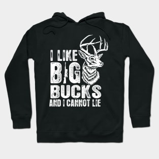 I Like Big Bucks and I Cannot Lie Funny Deer Hunting Hoodie